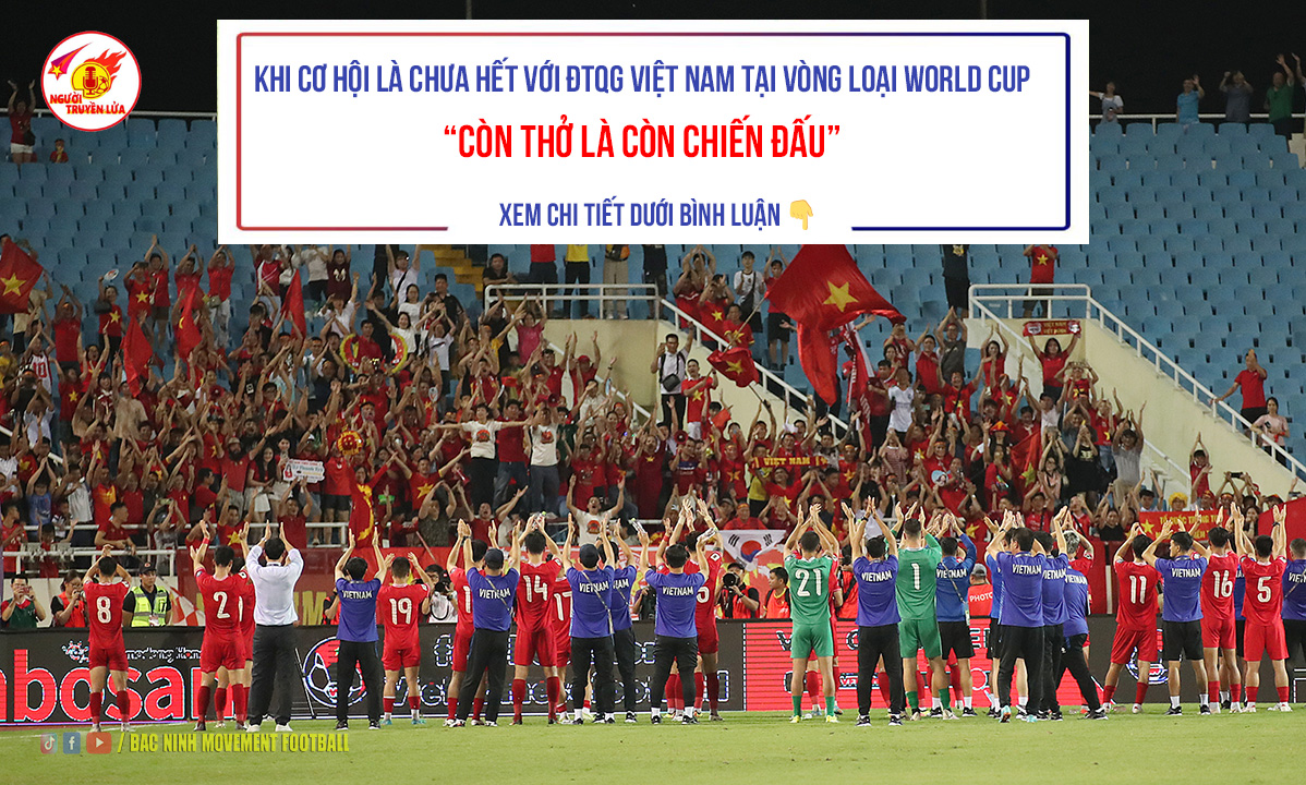 Khi cơ hội là chưa hết với ĐTQG Việt Nam tại vòng loại World Cup – Còn thở là còn chiến đấu.